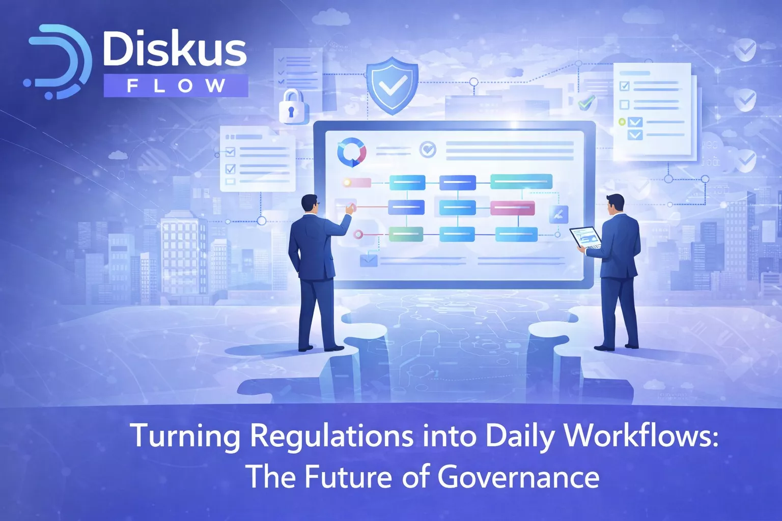 Turning Regulations into Daily Workflows: The Future of Governance