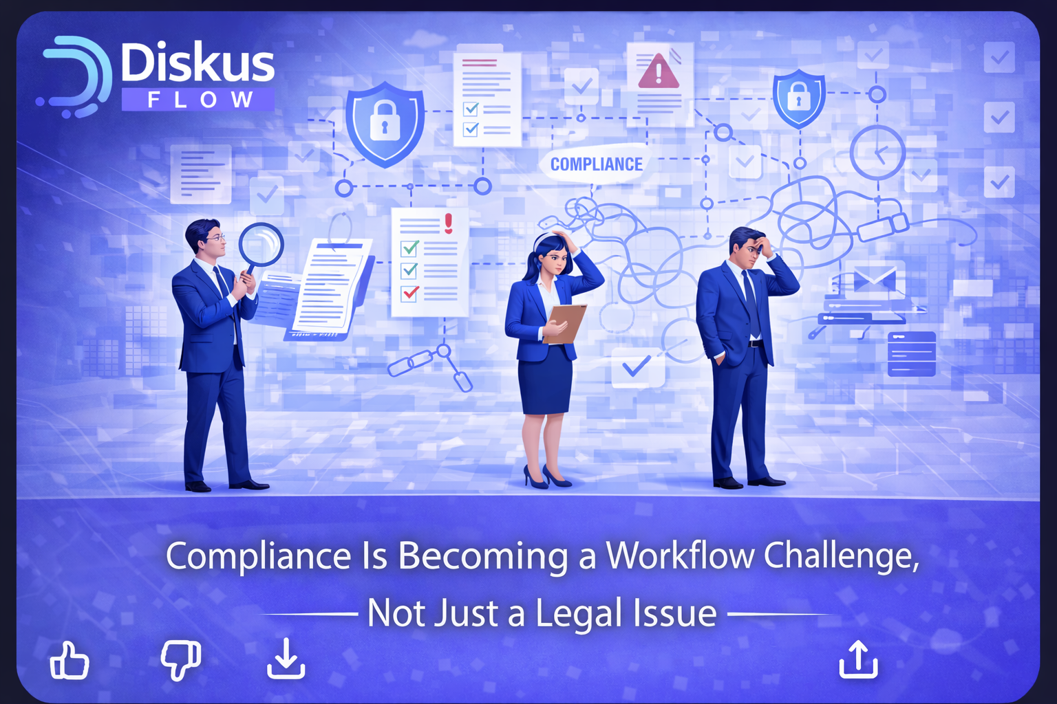 Compliance Is Becoming a Workflow Challenge, Not Just a Legal Issue